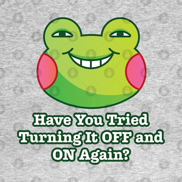 Have You Tried Turning It Off and On Again?: Funny Frog by CallamSt